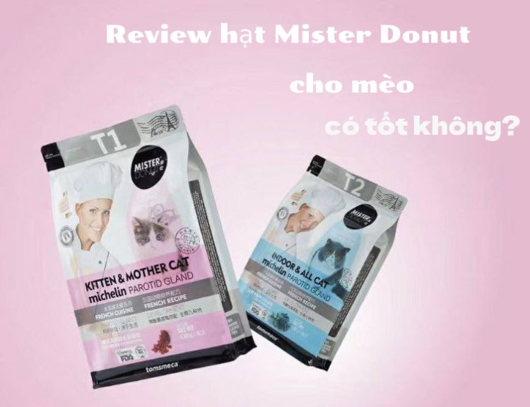 Review hạt Mister Donut cho mèo có tốt không